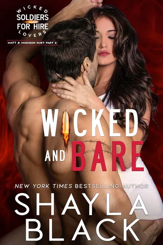 Wicked and Bare (Matt & Madison, Part Two) (Wicked Lovers Soldiers For Hire Book 8)