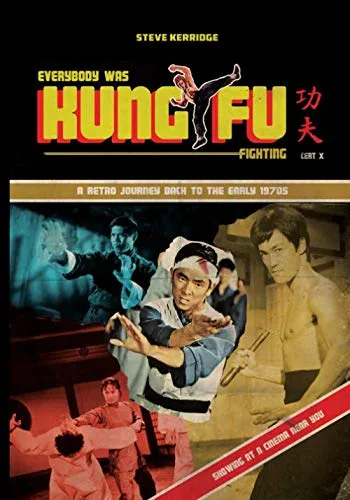 EVERYBODY WAS KUNG FU FIGHTING A Retro Journey Back to the 1970s