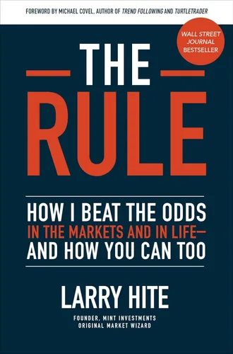 The Rule How I Beat the Odds in the Markets and in Lifeand How You Can Too
