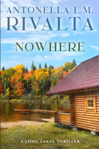 Nowhere A Long Lakes Thriller (The Long Lakes Thrillers)