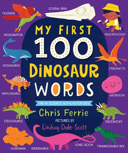 My First 100 Dinosaur Words A STEM Vocabulary Builder for Babies and Toddlers (My First STEAM Words)