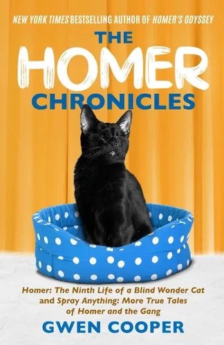 The Homer Chronicles Homer The Ninth Life of a Blind Wonder Cat AND Spray Anything More True Tales of Homer and the Gang (The adventures of Homer!)
