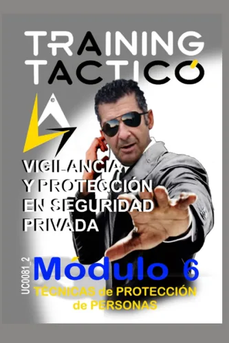 TECNICAS DE PROTECCIÓN DE PERSONAS MODULO 6 VIGILANCIA Y PROTECCIÓN DE SEGURIDAD PRIVADA (VIGILANCIA Y PROTECCION EN SEGURIDAD PRIVADA) (Spanish