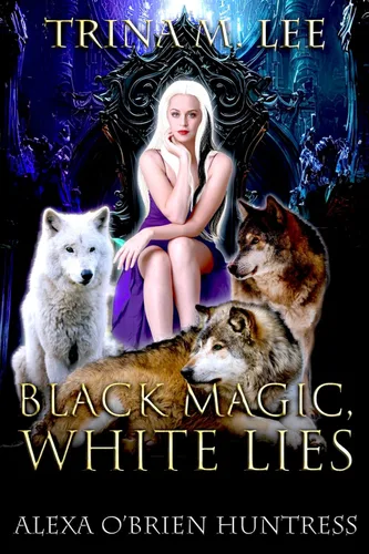 Black Magic, White Lies (Alexa O'Brien Huntress Book 22)